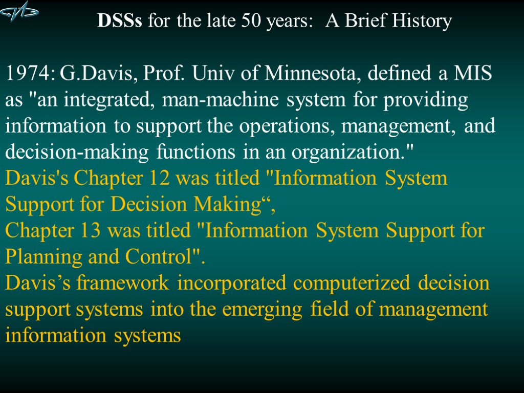 DSSs for the late 50 years: A Brief History 1974: G.Davis, Prof. Univ of